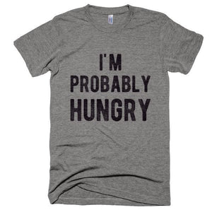 Probably Hungry T-Shirt - Bring Me Tacos
