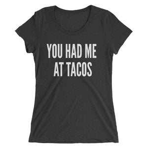 You Had Me At Tacos Ladies' short sleeve t-shirt