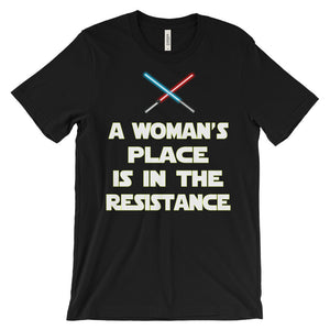 A Woman's Place Is In The Resistance T-Shirt - Bring Me Tacos