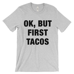 Ok, But First Tacos T-Shirt - Bring Me Tacos