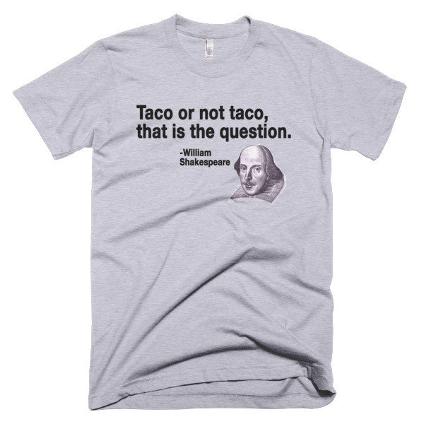 Taco Quote Shakespeare T-Shirt - Bring Me Tacos