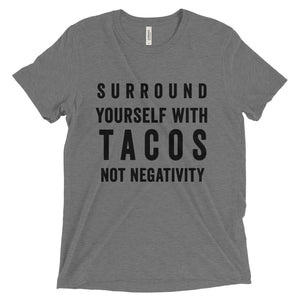 Surround Yourself With Tacos T-Shirt - Bring Me Tacos