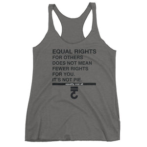 Equal rights for others does not mean fewer tank top it's not pie - Bring Me Tacos