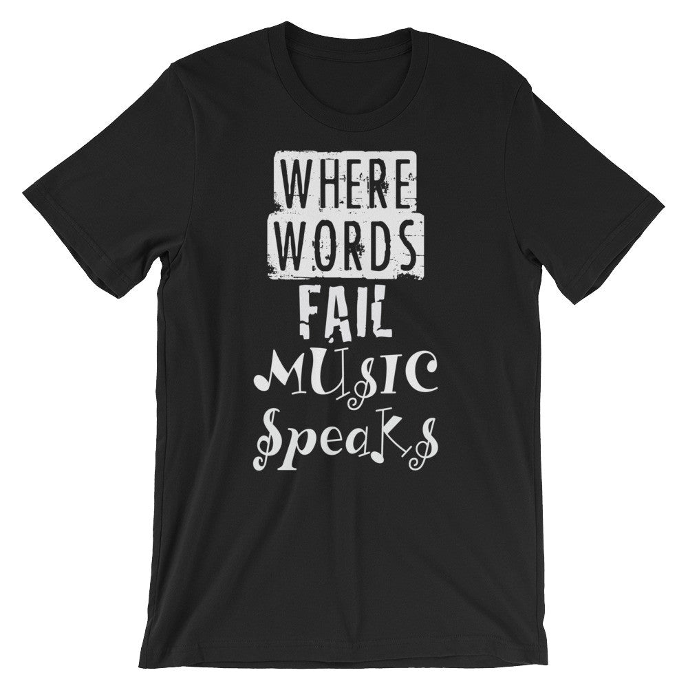 Where Words Fail Music Speaks Unisex short sleeve t-shirt