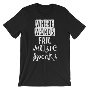Where Words Fail Music Speaks Unisex short sleeve t-shirt