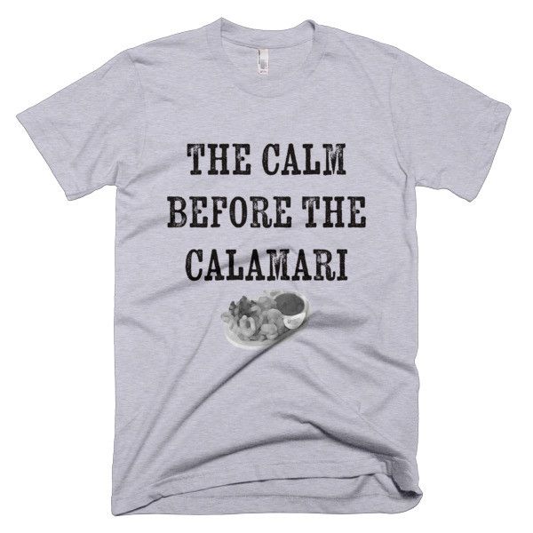 The Calm Before The Calamari T-Shirt - Bring Me Tacos
