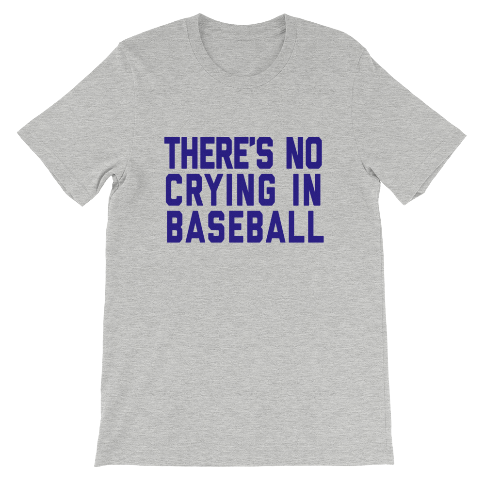 There's No Crying In Baseball T-Shirt