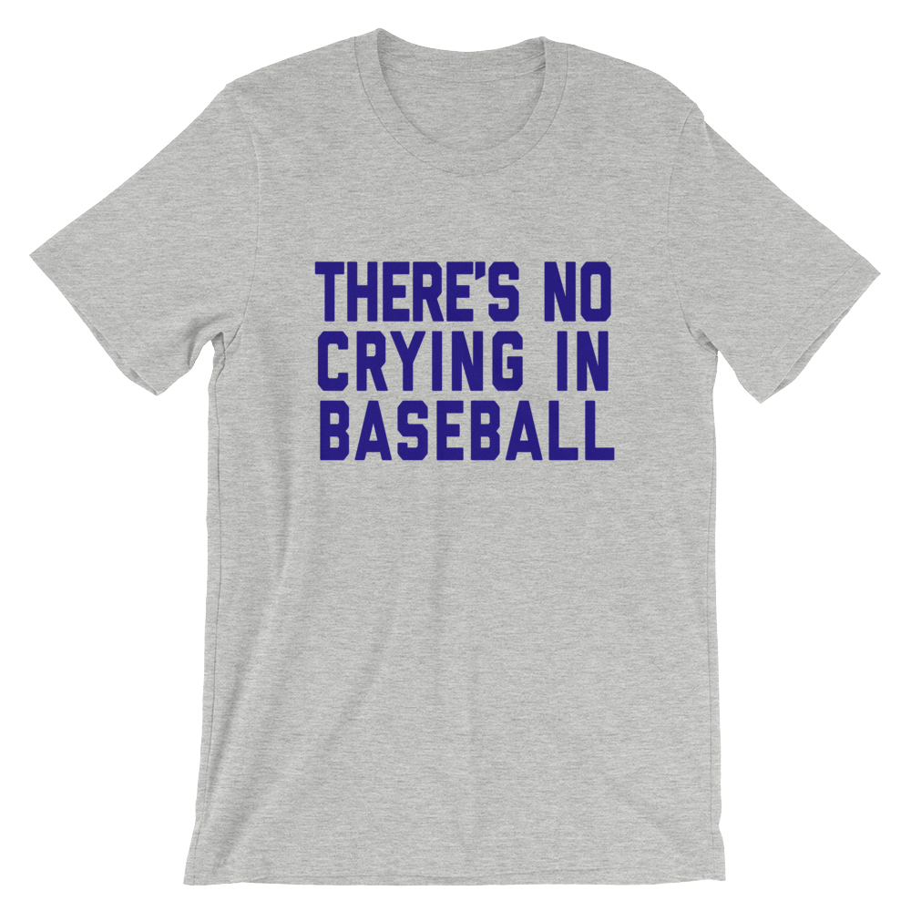 There's No Crying In Baseball T-Shirt