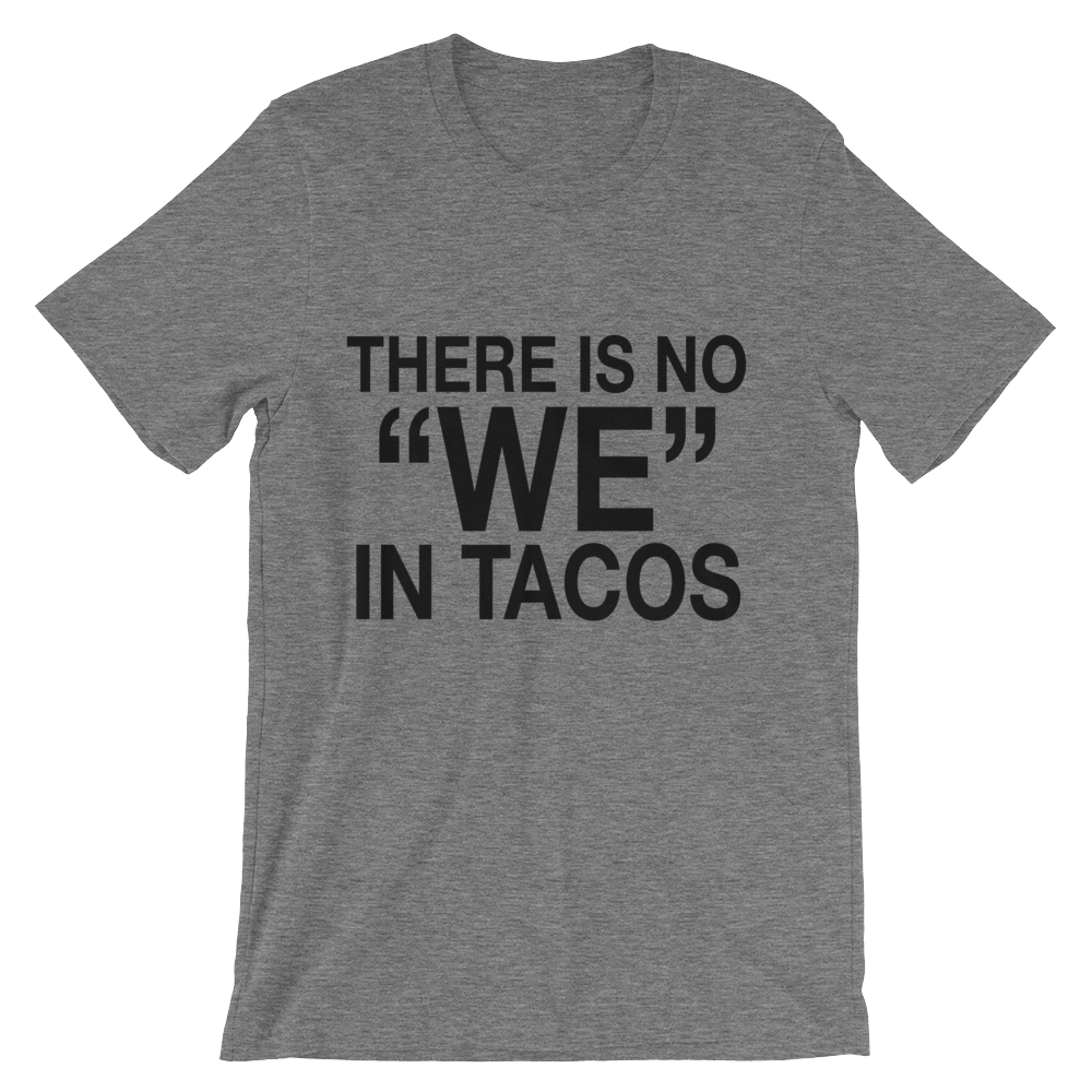 No we in Tacos Shirt