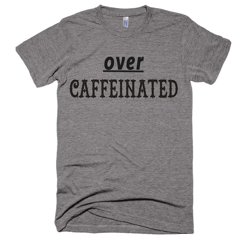 Over Caffeinated T-Shirt - Bring Me Tacos