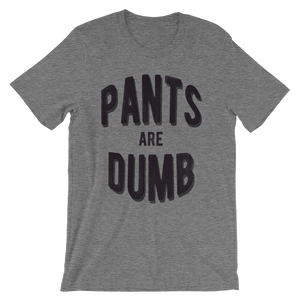 Pants are Dumb T-Shirt Heather