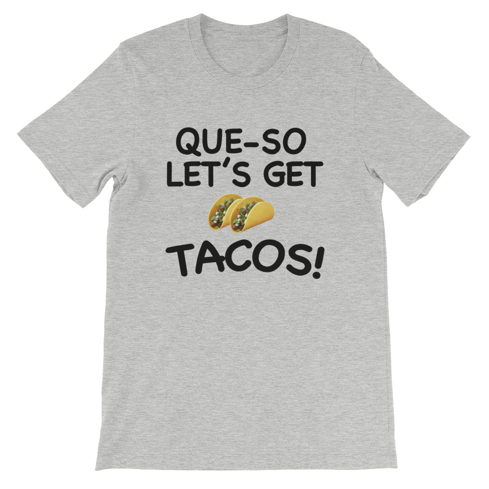 Que-So Let's Get Tacos T-Shirt
