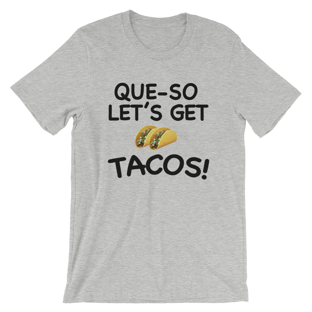 Que-So Let's Get Tacos T-Shirt