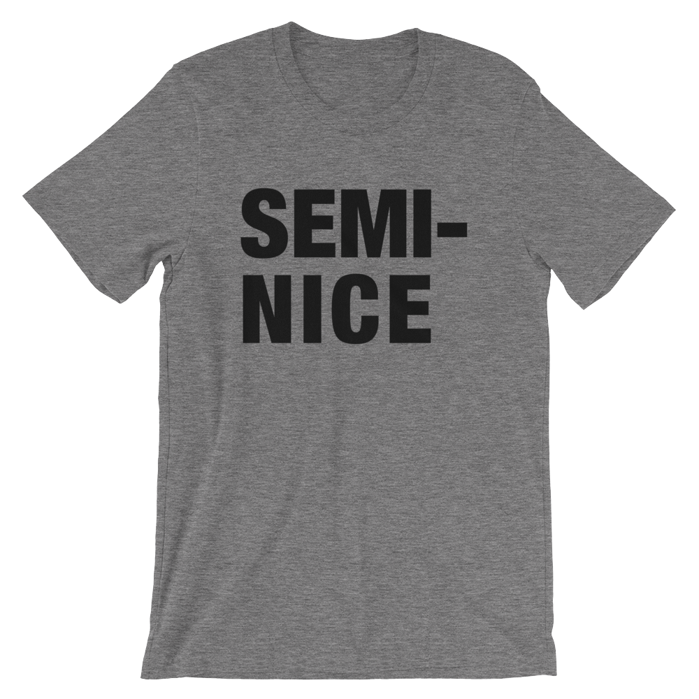 Semi Nice TShirt