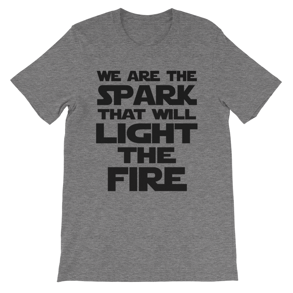 We Are The Spark That Will Light The Fire Print T-Shirt Grey