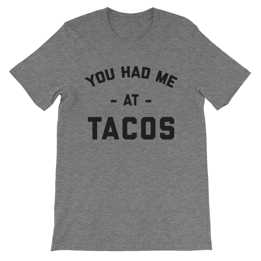 You Had Me At Tacos Shirt