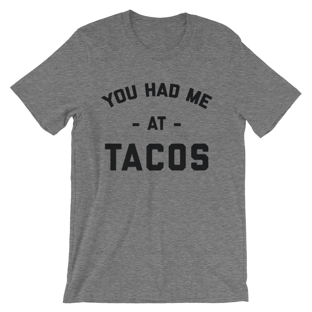 You Had Me At Tacos Shirt