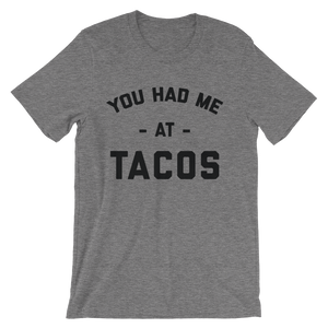 You Had Me At Tacos Shirt